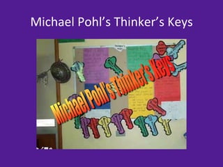 Michael	
  Pohl’s	
  Thinker’s	
  Keys	
  
 