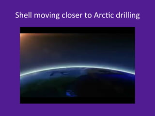 Shell	
  moving	
  closer	
  to	
  Arc=c	
  drilling	
  
 