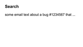 Search
some email text about a bug #1234567 that ...
 