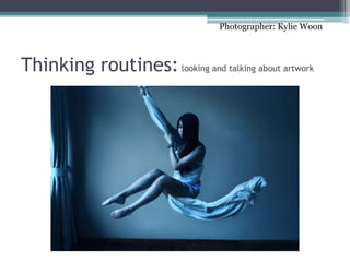 Thinking routines:looking and talking about artwork
Photographer: Kylie Woon
 