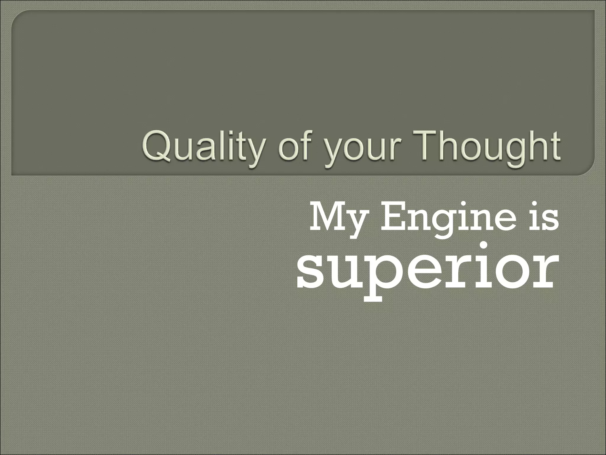 My Engine is  superior 