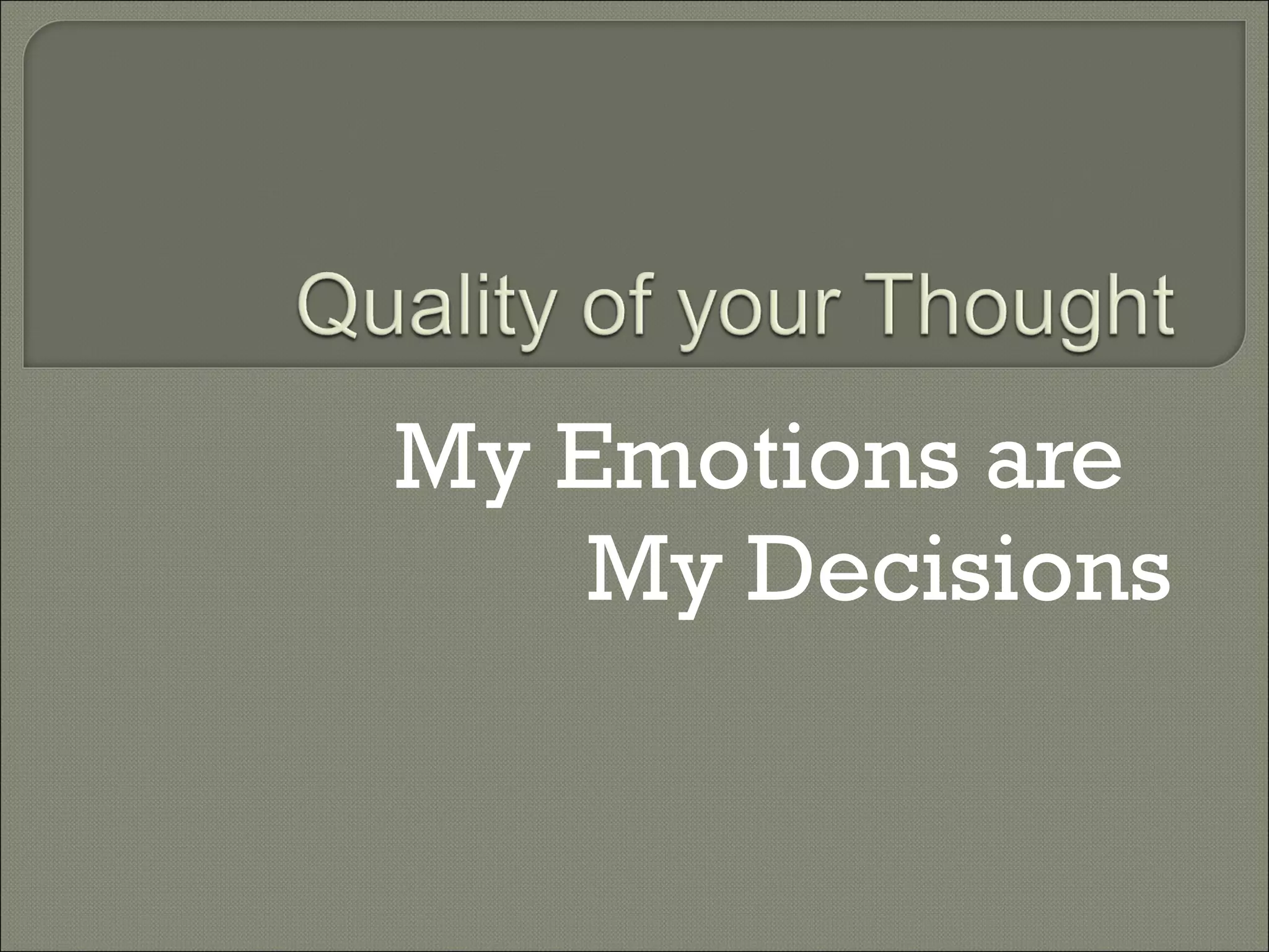 My Emotions are  My Decisions 