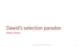 Dawid’s selection paradox
Choices, choices
Thinking statistically (c) 2017 Stephen Senn 20
 