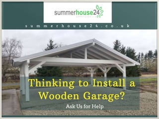 Thinking to Install a Wooden Garage? Ask Us for Help