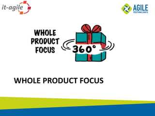 WHOLE	PRODUCT	FOCUS
 