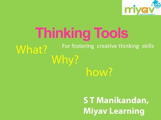 Thinking Tools
    For fostering creative thinking skills
 