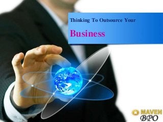 Thinking To Outsource Your
Business
 