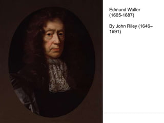 Edmund Waller
(1605-1687)
By John Riley (1646–
1691)
 