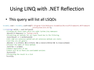 Using LINQ with .NET Reflection
• This query will list all LSQOs
 