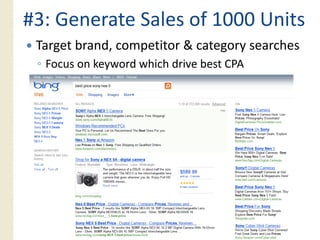 #3: Generate Sales of 1000 Units
 Target brand, competitor & category searches
 ◦ Focus on keyword which drive best CPA
              y
 