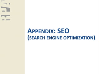 APPENDIX: SEO
(SEARCH ENGINE OPTIMIZATION)
 
