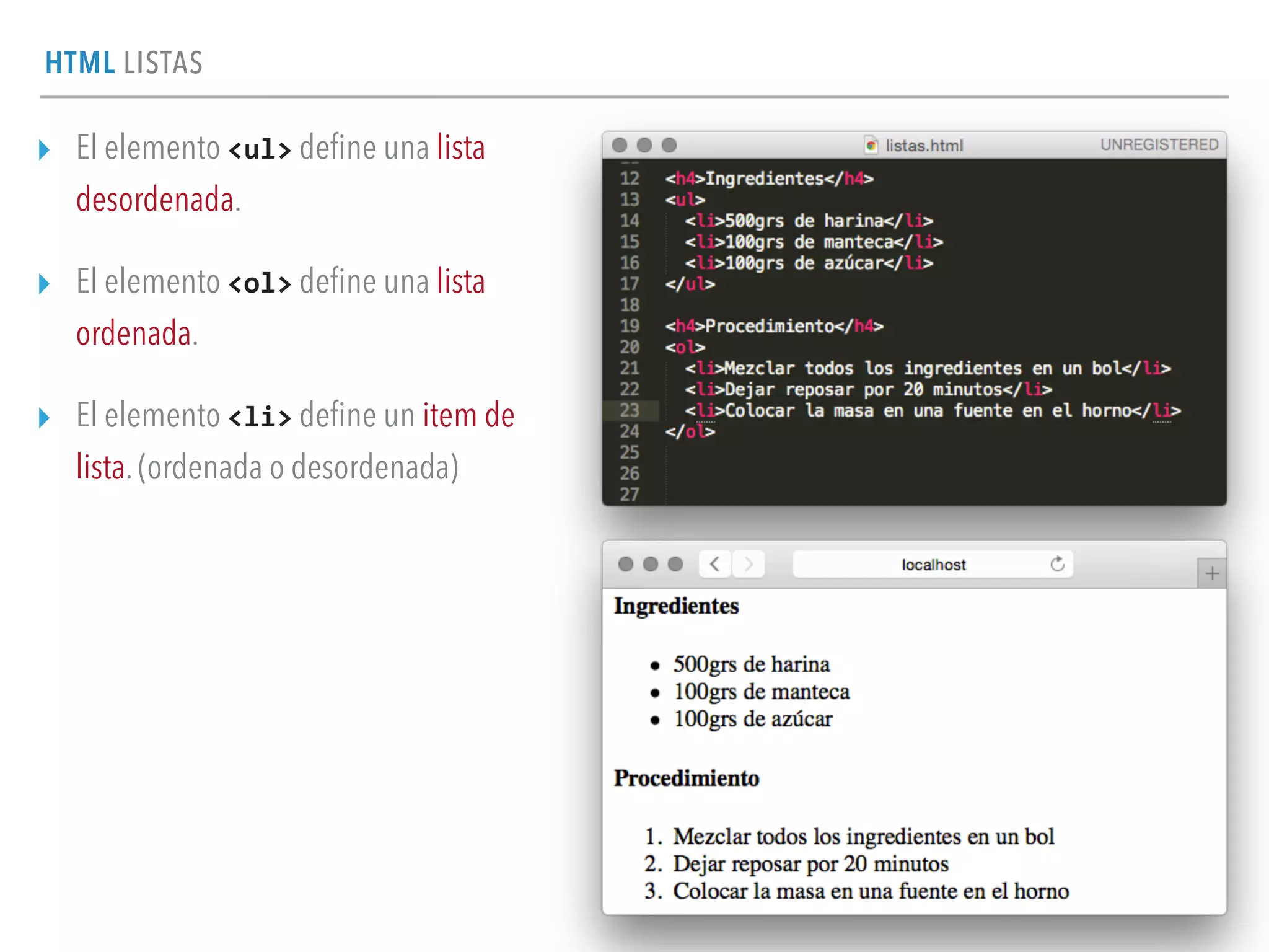 HTML LISTAS
▸ El elemento <ul> deﬁne una lista
desordenada.
▸ El elemento <ol> deﬁne una lista
ordenada.
▸ El elemento <li> deﬁne un item de
lista. (ordenada o desordenada)
 