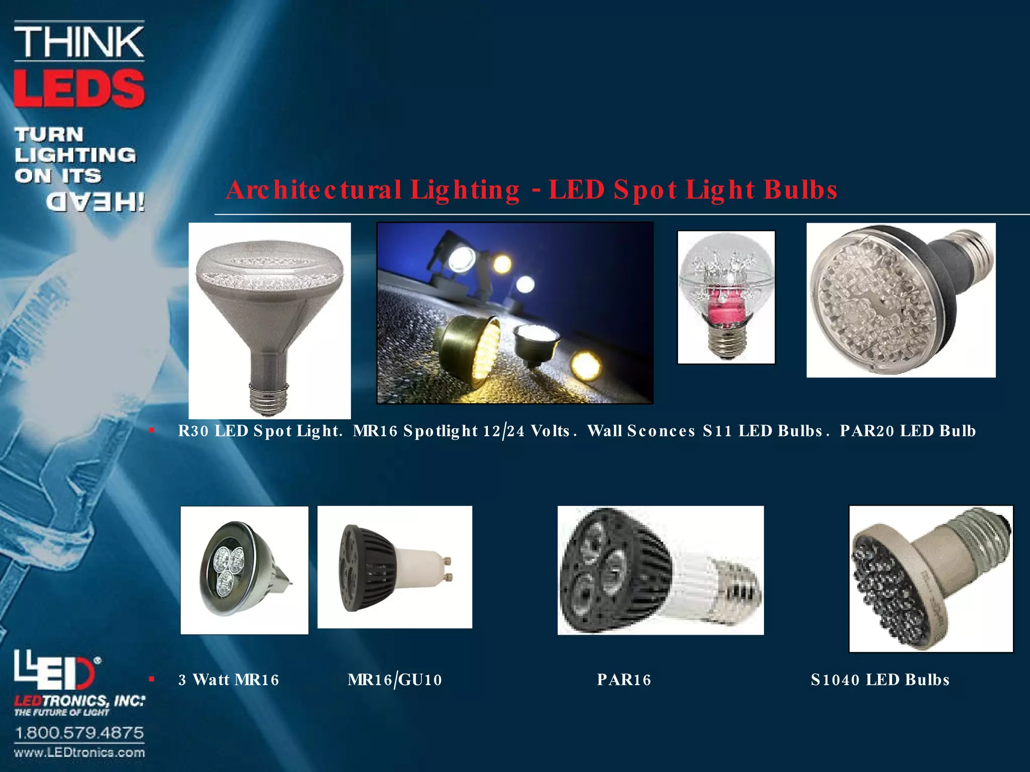 Architectural Lighting - LED Spot Light Bulbs R30 LED Spot Light.  MR16 Spotlight 12/24 Volts.  Wall Sconces S11 LED Bulbs.  PAR20 LED Bulb 3 Watt MR16  MR16/GU10  PAR16  S1040 LED Bulbs 
