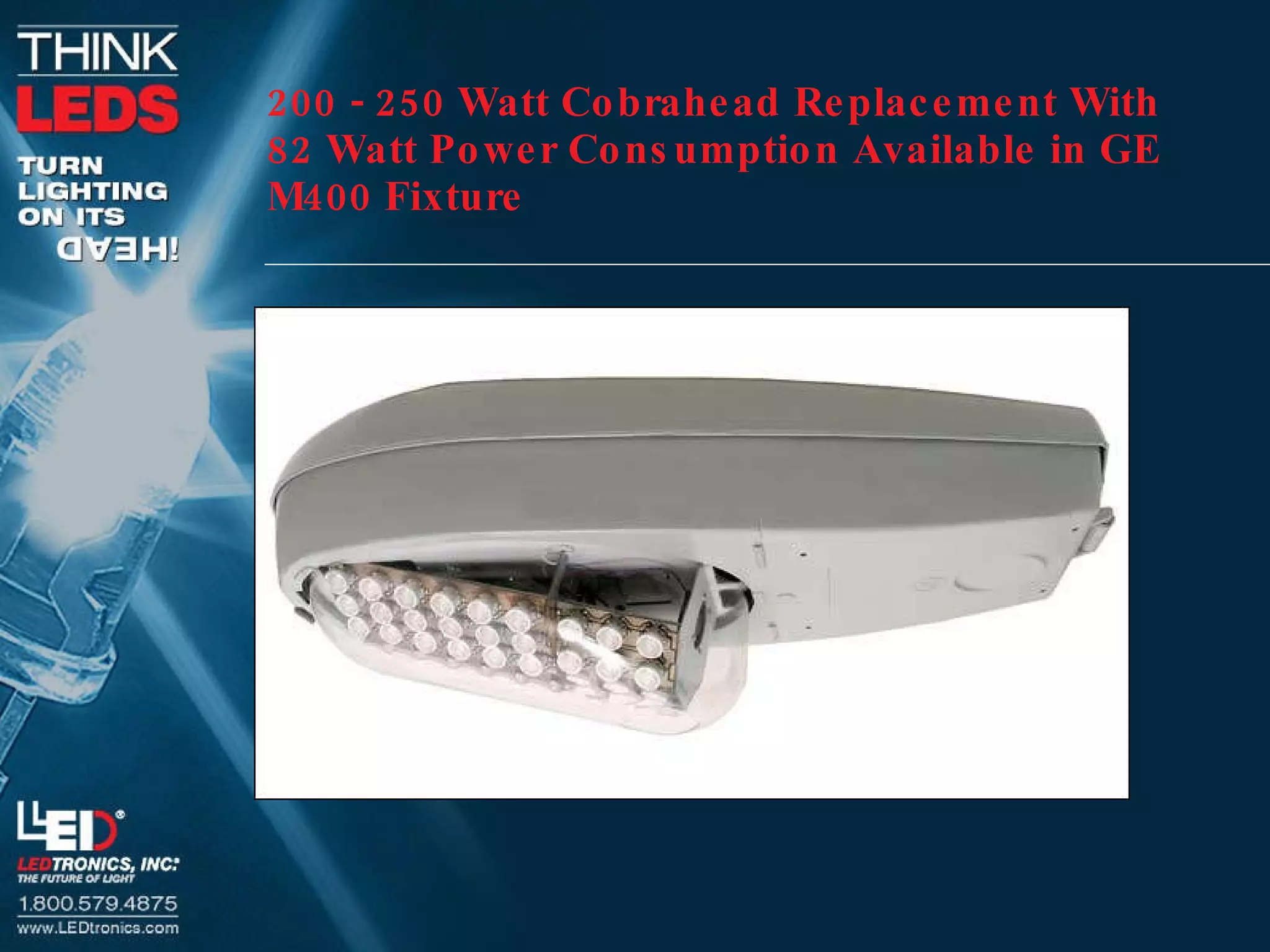 200 - 250 Watt Cobrahead Replacement With 82 Watt Power Consumption Available in GE M400 Fixture 