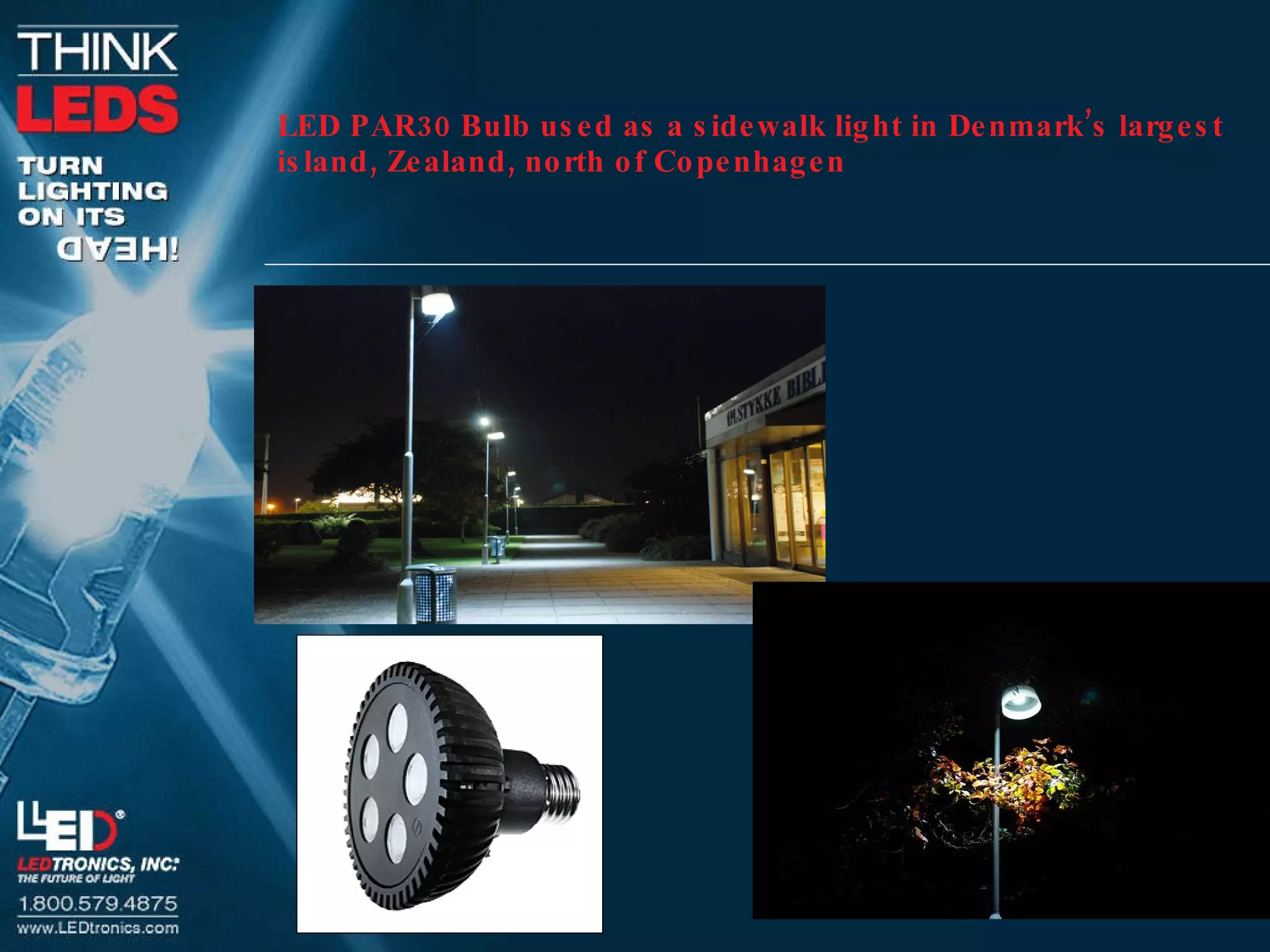 LED PAR30 Bulb used as a sidewalk light in Denmark’s largest island, Zealand, north of Copenhagen  