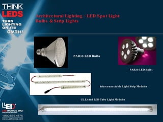 Architectural Lighting - LED Spot Light Bulbs & Strip Lights PAR38 LED Bulbs PAR30 LED Bulbs Interconnectable Light Strip Modules UL Listed LED Tube Light Modules 