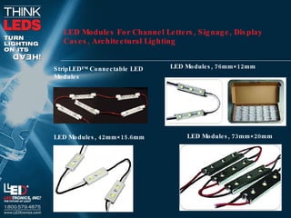 LED Modules For Channel Letters, Signage, Display Cases, Architectural Lighting   LED Modules, 73mm×20mm   LED Modules, 76mm×12mm  StripLED™ Connectable LED Modules LED Modules, 42mm×15.6mm   