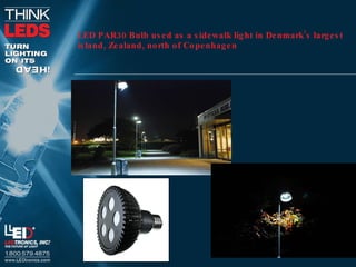 LED PAR30 Bulb used as a sidewalk light in Denmark’s largest island, Zealand, north of Copenhagen  