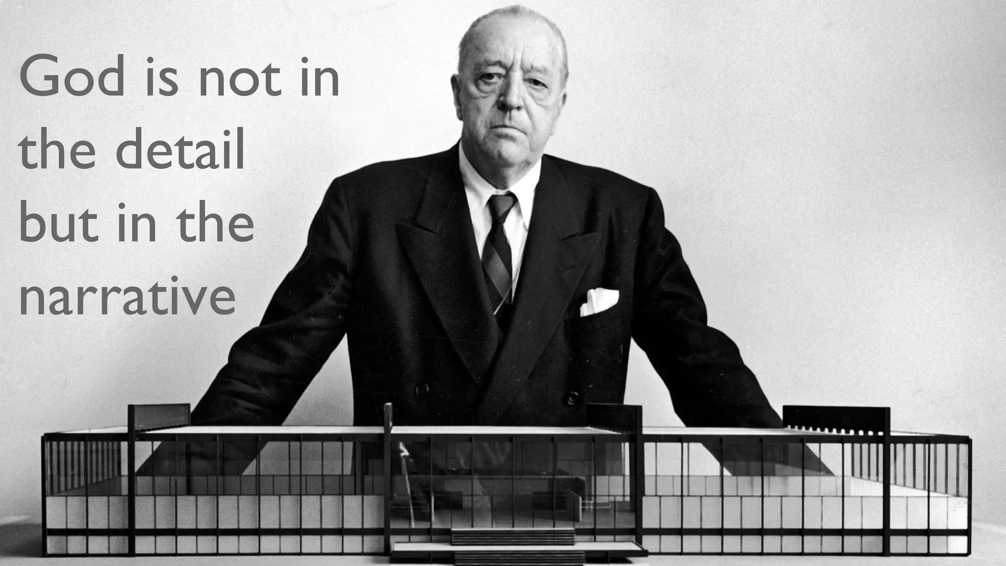 God is not in
the detail
but in the
narrative