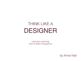 Think Like a Designer - How To Make Infographics | PPT