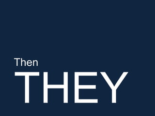 Then


THEY
 