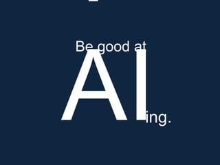 Be good at



         ing.
 