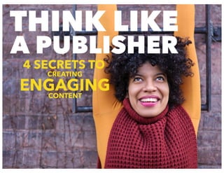 Create Engaging Content • Think Like a Publisher • Social Media • Instagram • Content Marketing