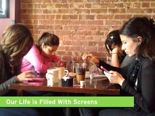 Our Life is Filled With Screens
 