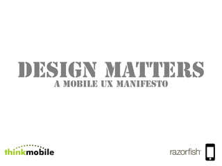 Design Matters: A Mobile UX Manifesto