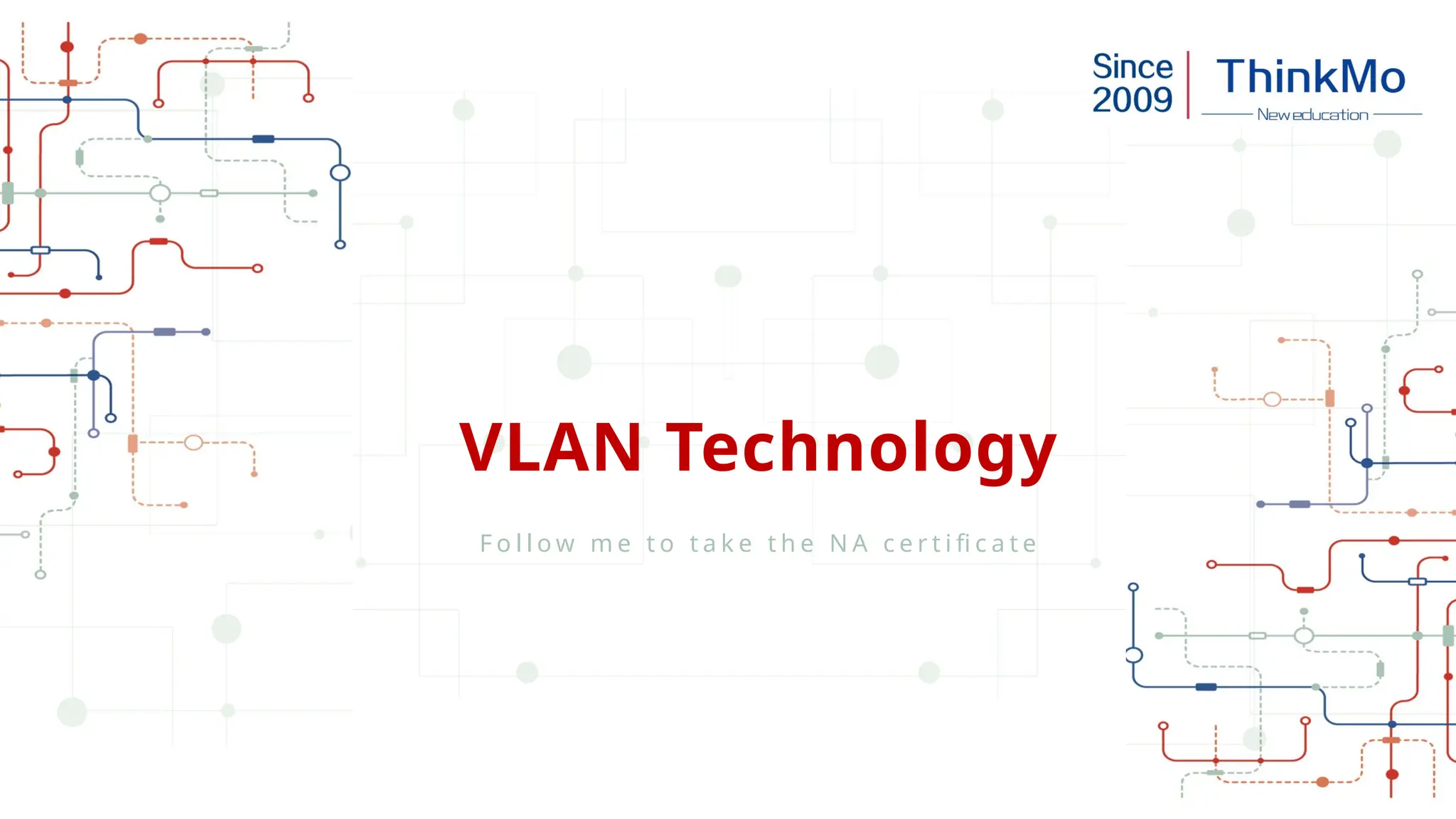VLAN Technology
F o l l o w m e t o t a k e t h e N A c e r t i fi c a t e
 