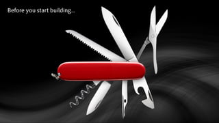 Before you start building...