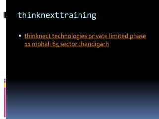 thinknexttraining
thinknect technologies private limited phase
11 mohali 65 sector chandigarh