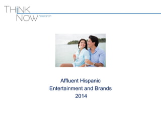 Affluent Hispanic
Entertainment and Brands
2014
 