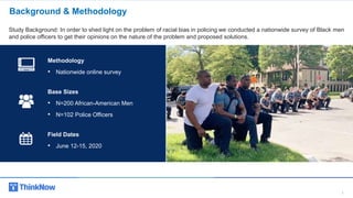3
Study Background: In order to shed light on the problem of racial bias in policing we conducted a nationwide survey of B...