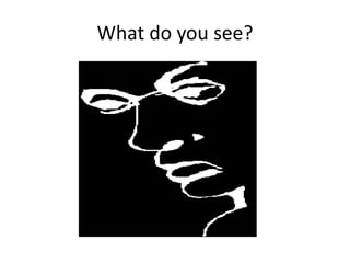 What do you see?
 