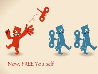 Now, FREE Yourself
 