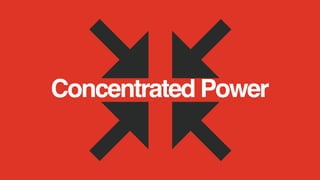 Concentrated Power
 