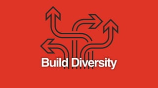 Build Diversity
 