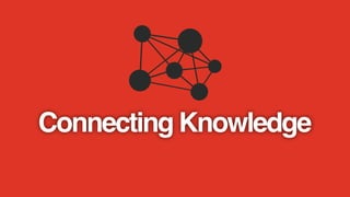 Connecting Knowledge
 