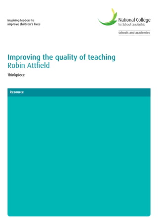 Inspiring leaders to
improve children’s lives
Improving the quality of teaching
Robin Attfield
Thinkpiece
Schools and academies
Resource
 