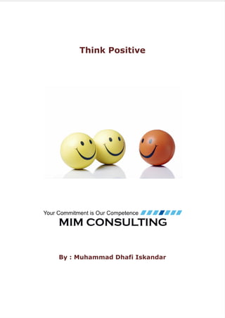 Think Positive
By : Muhammad Dhafi Iskandar
 