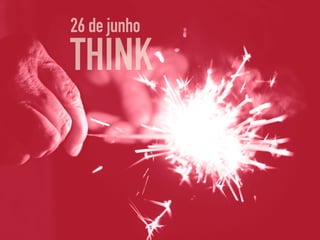 THINK
26 de junho
 