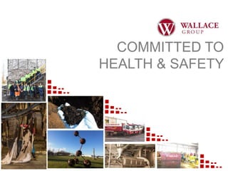 COMMITTED TO
HEALTH & SAFETY
 