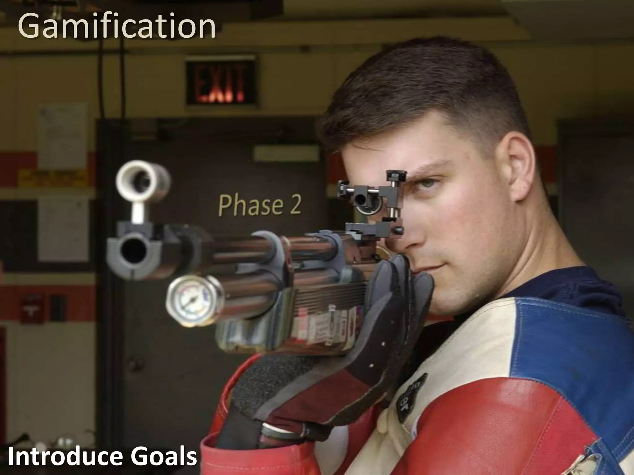 Gamification




Introduce Goals
 