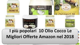 I più popolari 10 Olio Cocco Le
Migliori Offerte Amazon nel 2018
 
