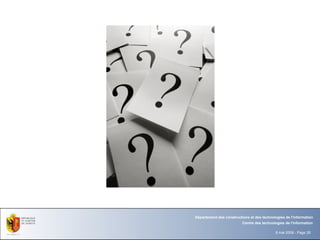 Département des constructions et des technologies de l'information
                          Centre des technologies de l'information

                                             8 mai 2008 - Page 26
 