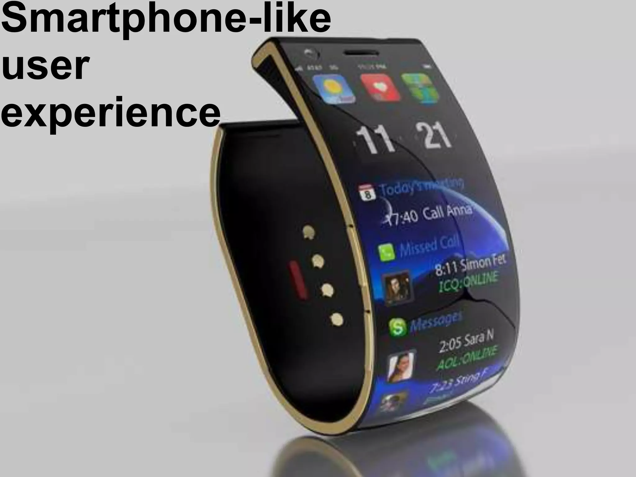 Smartphone-like
user
experience
 