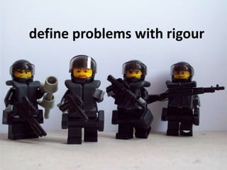 define problems with rigour