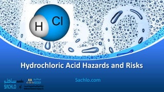 Hydrochloric Acid Hazards and Risks
Sachlo.com
 