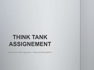 THINK TANK ASSIGNEMENTReputation Management C Klout by ReviewPro